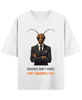 Cockroach Anime - ROACHES DON'T GHOST. THEY SUDDENLY FLY. (White Oversized T-shirt Front Design)