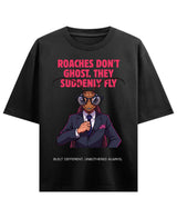 Cockroach Anime - ROACHES DON'T GHOST. THEY SUDDENLY FLY. (Black Oversized T-shirt Front Design)